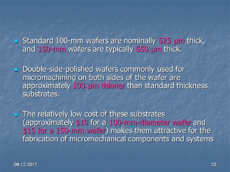 08.12.2017 23 Standard 100-mm wafers are nominally 525 µm thick, and 150-mm wafers are